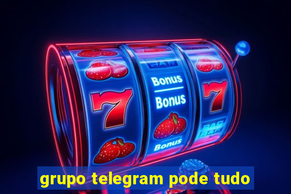 grupo telegram pode tudo